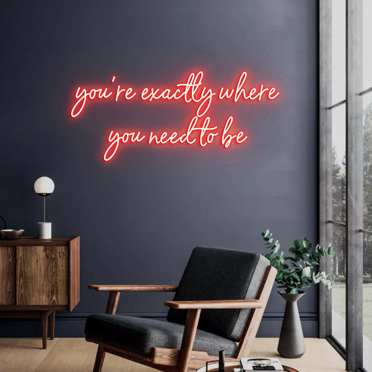 You're exactly where you need to be Neon Sign