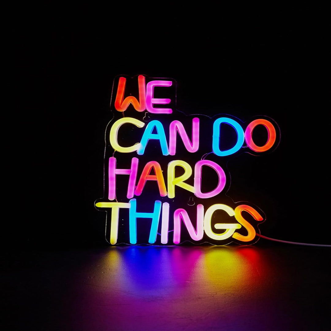 We Can Do Hard Things Neon Sign