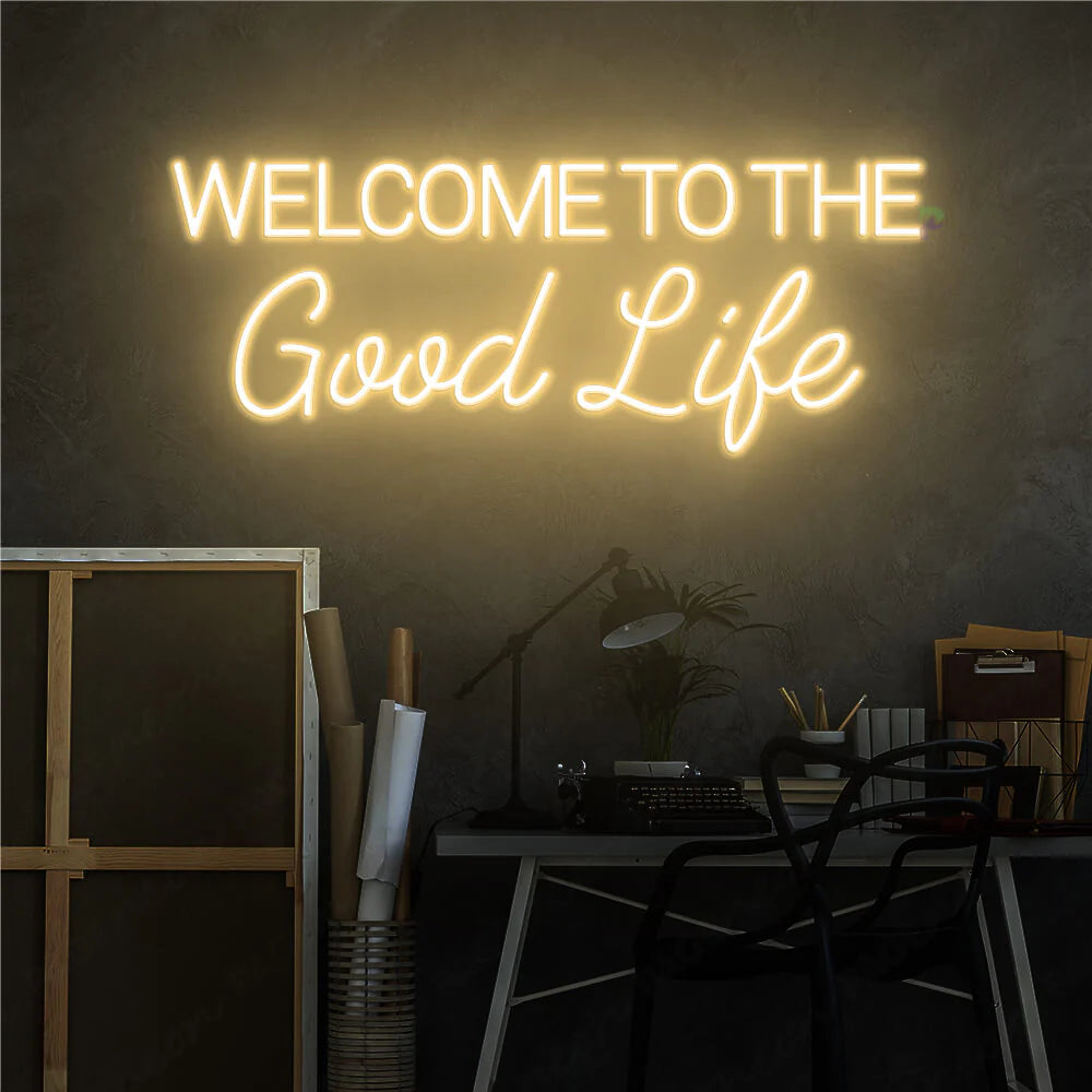 Welcome To The Good Life Neon Sign Led Light