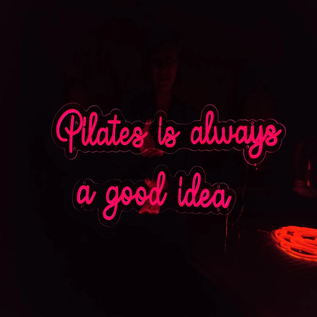 "Pilates is Always a Good Idea" Neon Sign